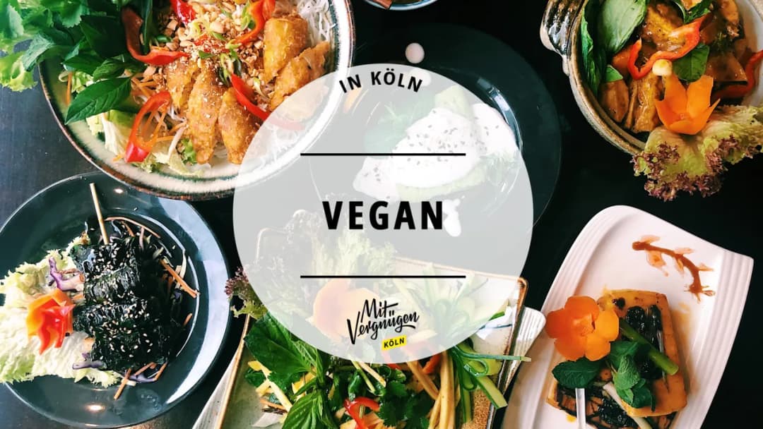 Vegane essen in Köln: Die besten Restaurants und Gerichte im Überblick